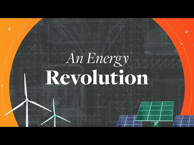 An Energy Revolution [Climate Trailblazers: Towards Net Zero]