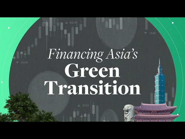 Financing Asia’s Green Transition [Climate Trailblazers: Towards Net Zero]