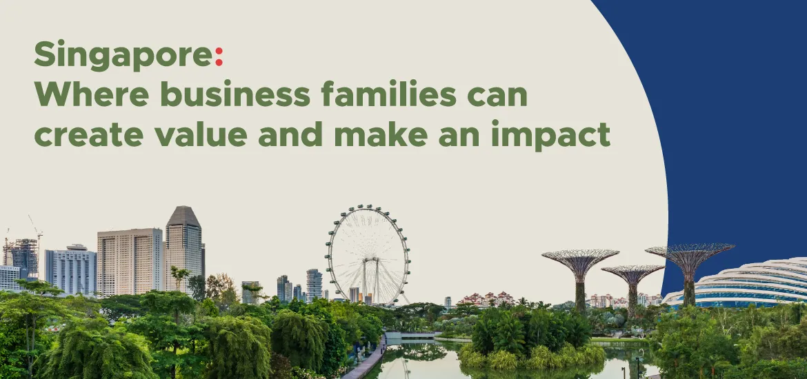 Connections and collaboration: What Singapore offers global business families masthead image